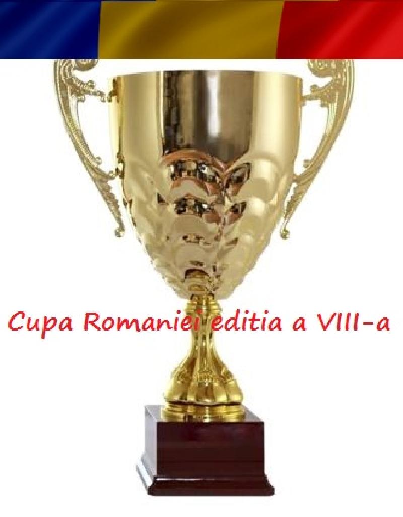 CUPA ROMANIEI EDITIA a VIII-a